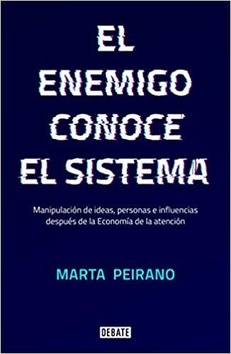 El enemigo conoce el sistema "Manipulación de ideas, personas e influencias después de la economía de la atención"