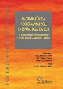 Hacienda Pública y gobernanza fiscal en España: desafíos 2020  "En reconocimiento a la trayectoria profesional en el sector público de D. Juan Antonio Garde Roca "