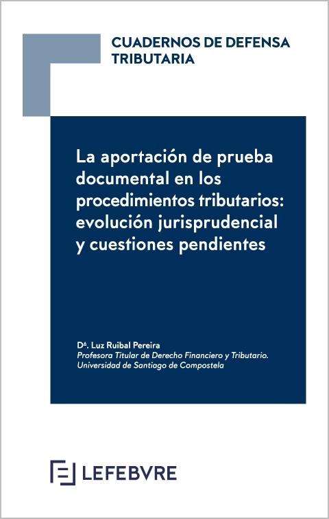 La aportación de prueba documental en los procedimientos tributarios "Evolución jurisprudencial y cuestiones pendientes "