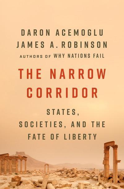 The Narrow Corridor "States, Societies, and the Fate of Liberty "