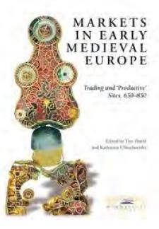 Markets in Early Medieval Europe "Trading and 'Productive' Sites, 650-850 "