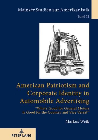American Patriotism and Corporate Identity in Automobile Advertising "«Whats Good for General Motors Is Good for the Country and Vice Versa?»"