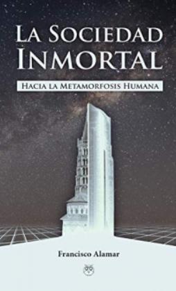La sociedad inmortal "Hacia la metamorfosis humana"