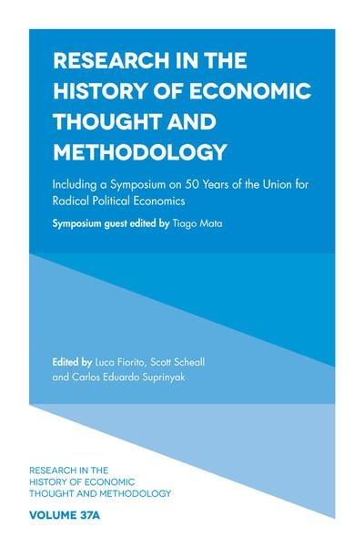 Including a Symposium on 50 Years of the Union for Radical Political Economics Vol.37A "Research in the History of Economic Thought and Methodology"