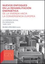 Nuevos enfoques en la rehabilitación energética de la vivienda hacia la convergencia europea "La vivienda social en Zaragoza, 1939-1979"
