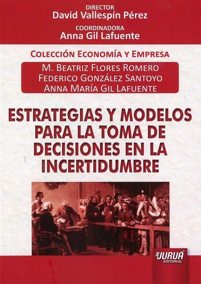 Estrategias y modelos para la toma de decisiones en la incertidumbre 