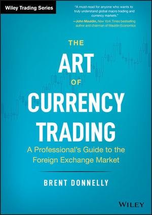 The Art of Currency Trading "A Professional's Guide to the Foreign Exchange Market"