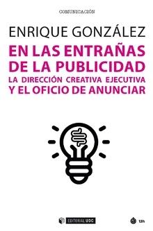 En las entrañas de la publicidad "La dirección creativa ejecutiva y el oficio de anunciar"