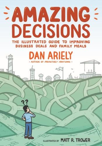 Amazing Decisions "The Illustrated Guide to Improving Business Deals and Family Meals"