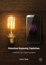 Patentism Replacing Capitalism "A Prediction from Logical Economics"