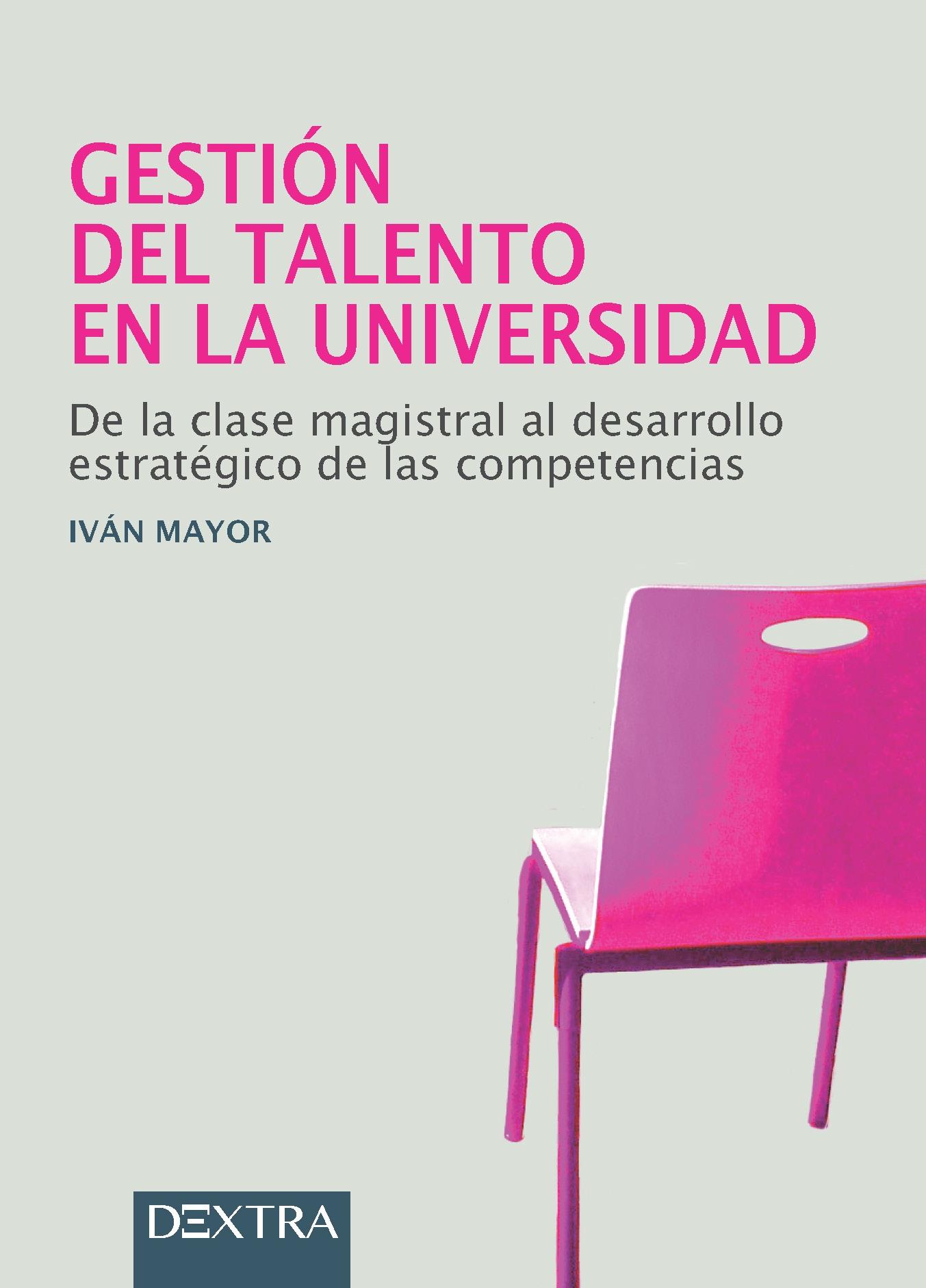 Gestión del talento en la universidad "De la clase magistral al desarrollo estratégico de las competencias"
