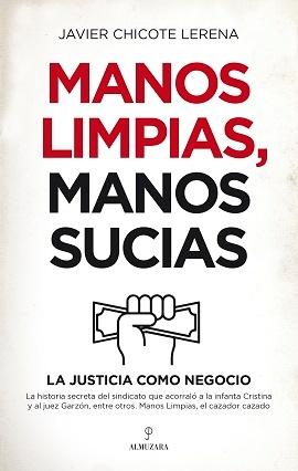 Manos limpias, manos sucias "La justicia como negocio"