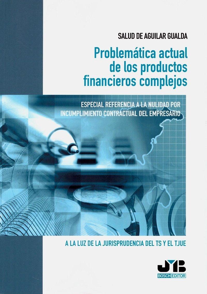 Problemática actual de los productos financieros complejos "Especial referencia a la nulidad por incumplimiento contractual del empresario"