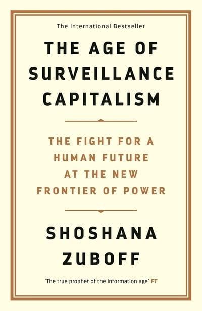 The Age of Surveillance Capitalism "The Fight for the Future at the New Frontier of Power"