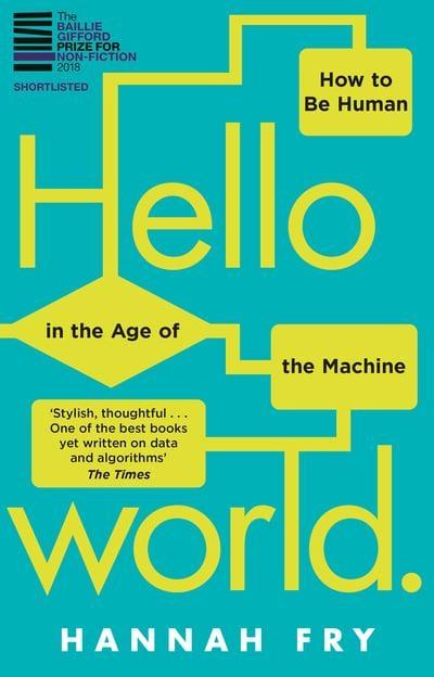 Hello World "How to Be Human in the Age of the Machine "