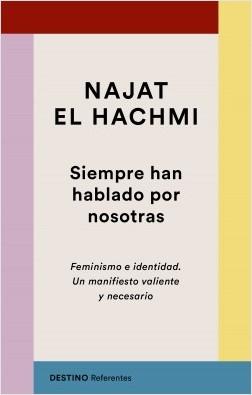 Siempre han hablado por nosotras "Feminismo e identidad. Un manifiesto valiente y necesario"