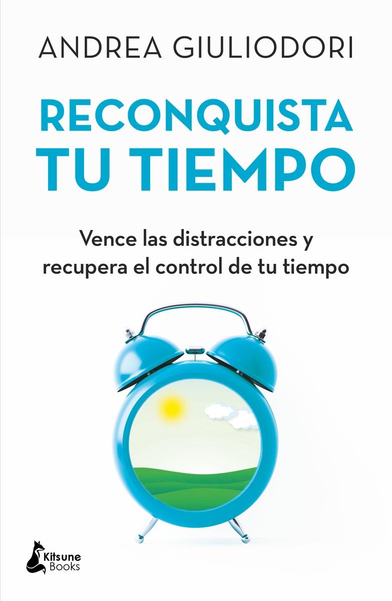 Reconquista tu tiempo "Vence las distracciones y recupera el control de tu tiempo"