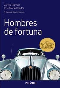 Hombres de fortuna "Doce relatos sobre hacedores de empresas"