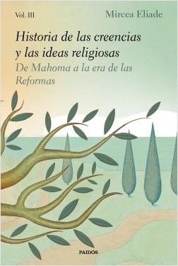 Historia de las creencias y las ideas religiosas Vol.III "De Mahoma a la era de las Reformas"