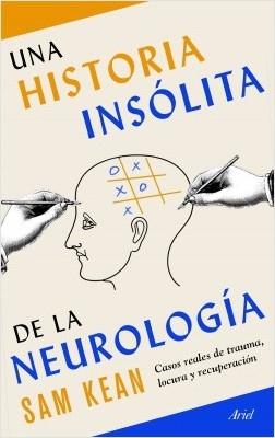 Una historia insólita de la neurología "Casos reales de trauma, locura y recuperación"