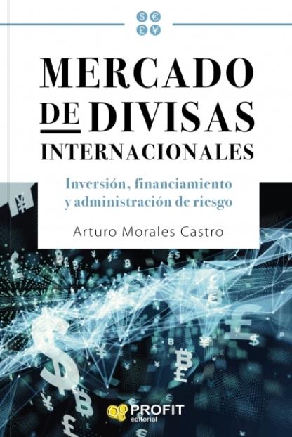 Mercado de divisas internacionales "Inversión, financiamiento y administración de riesgos"