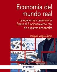Economía del mundo real "La economía convencional frente al funcionamiento real de nuestras economías"