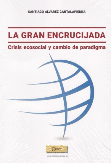 La gran encrucijada "Crisis ecosocial y cambio de paradigma"