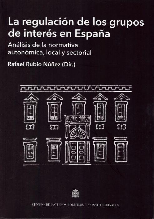 La regulación de los grupos de interés en España  "Análisis de la normativa autonómica, local y sectorial"