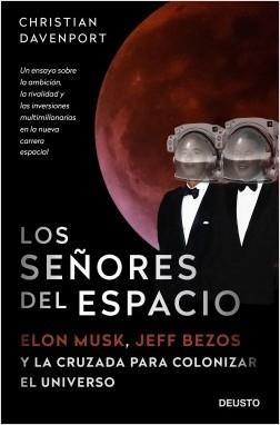 Los señores del espacio "Elon Musk, Jeff Bezos y la cruzada para colonizar el universo"