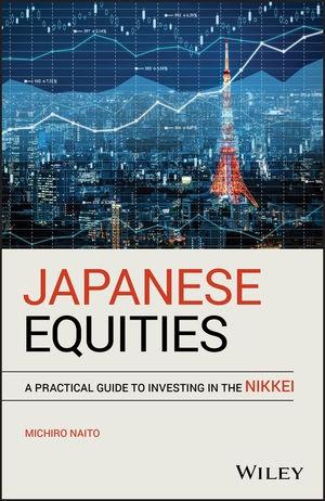 Japanese Equities "A Practical Guide to Investing in the Nikkei"