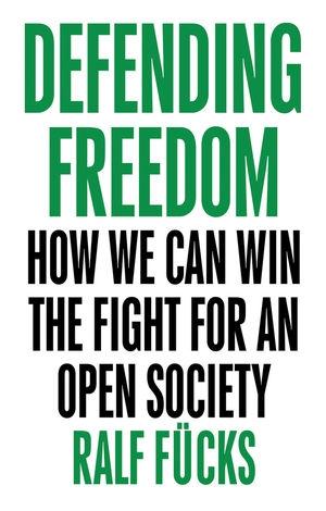 Defending Freedom "How We Can Win the Fight for an Open Society"