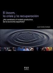 El boom, la crisis y la recuperación "¿Ha cambiado el modelo productivo de la economía española?"