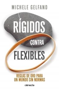 Rígidos contra flexibles "Reglas de oro para un mundo sin normas"