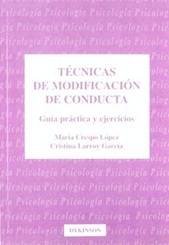 Técnicas de modificación de conducta : guía práctica y ejercicios