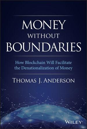 Money Without Boundaries "How Blockchain Will Facilitate the Denationalization of Money"