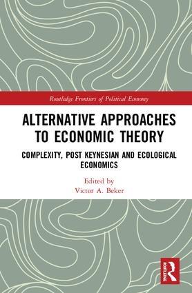 Alternative Approaches to Economic Theory "Complexity, Post Keynesian and Ecological Economics"