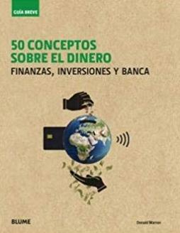 50 conceptos sobre El Dinero "Finanzas, inversiones y banca"