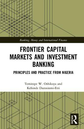 Frontier Capital Markets and Investment Banking "Principles and Practice from Nigeria"