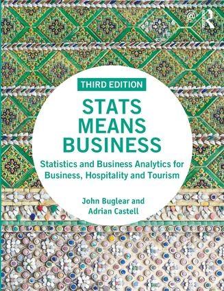 Stats Means Business "Statistics and Business Analytics for Business, Hospitality and Tourism"