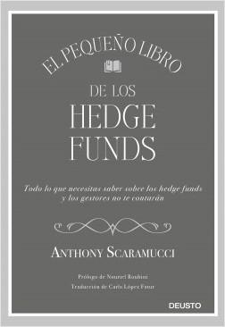 El pequeño libro de los hedge funds "Todo lo que necesitas saber sonbre los hedge funds y que los gestores no te contarán"