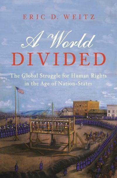 A World Divided  "The Global Struggle for Human Rights in the Age of Nation-States"