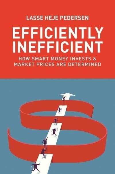 Efficiently Inefficient "How Smart Money Invests and Market Prices are Determined"