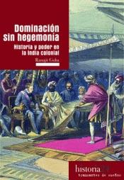 Dominación sin hegemonía "Historia y poder en la India colonial"