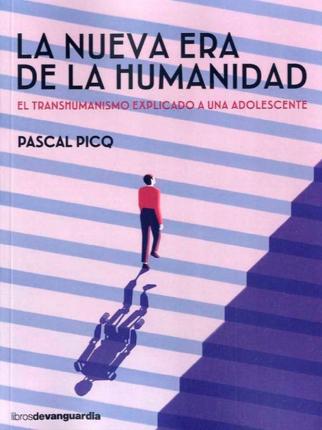 La nueva era de la humanidad "El transhumanismo explicado a un adolescente"