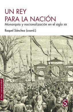 Un rey para la nación "Monarquía y nacionalización en el siglo XIX "