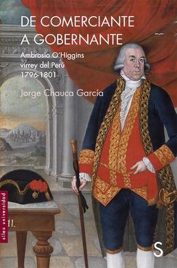 De comerciante a gobernador " Ambrosio O´Higgins virrey del Perú 1796-1801 "