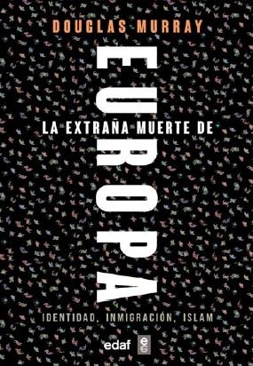 La extraña muerte de Europa "Identidad, inmigración, islam"