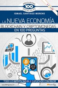 La nueva economia blockchain y criptomonedas en 100 preguntas