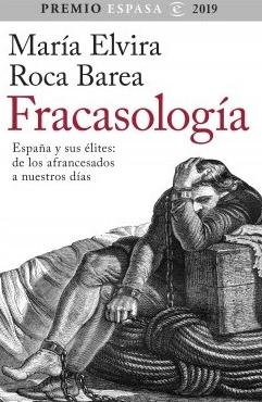 Fracasología "España y sus élites: de los afrancesados a nuestros días. Premio Espasa 2019"