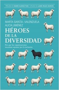 Héroes de la diversidad "Por qué las organizaciones necesitan apostar por la inclusión"